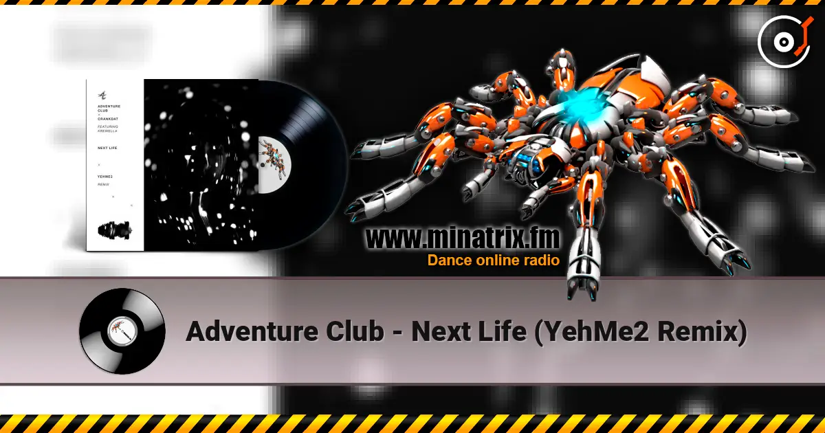 Adventure Club - Next Life (YehMe2 Remix) online in hoher Qualität hören | Minatrix.FM