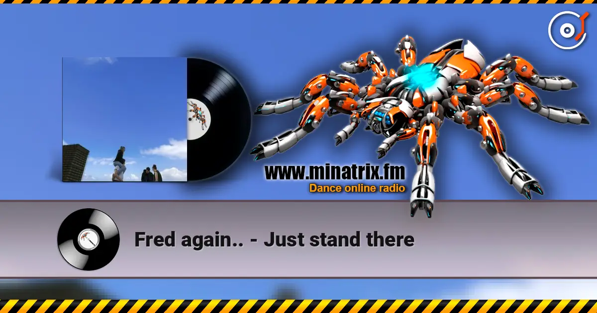Fred again.. - Just stand there online in hoher Qualität hören | Minatrix.FM