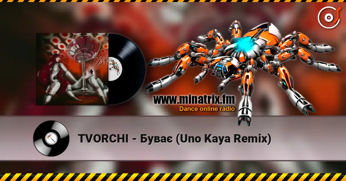TVORCHI - Буває (Uno Kaya Remix) online in hoher Qualität hören | Minatrix.FM