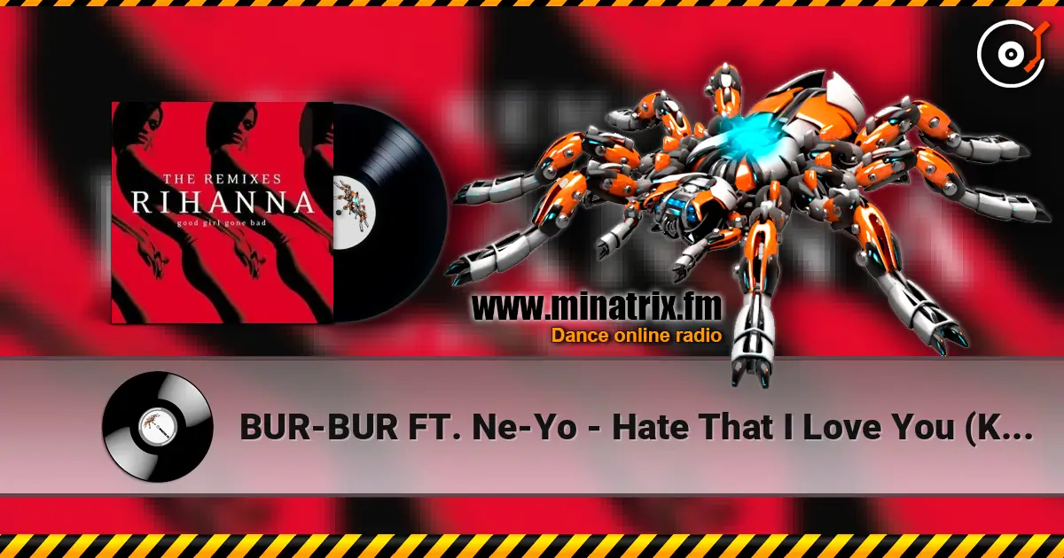 BUR-BUR FT. Ne-Yo - Hate That I Love You (K-Klassic Remix) online in hoher Qualität hören | Minatrix.FM