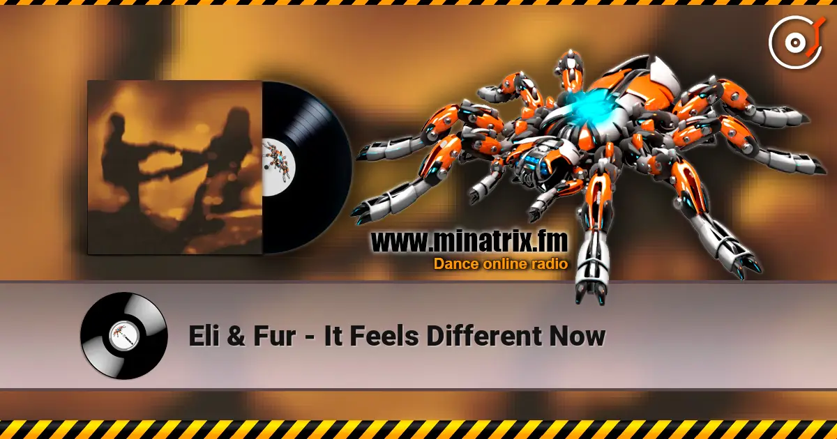 Eli & Fur - It Feels Different Now online in hoher Qualität hören | Minatrix.FM