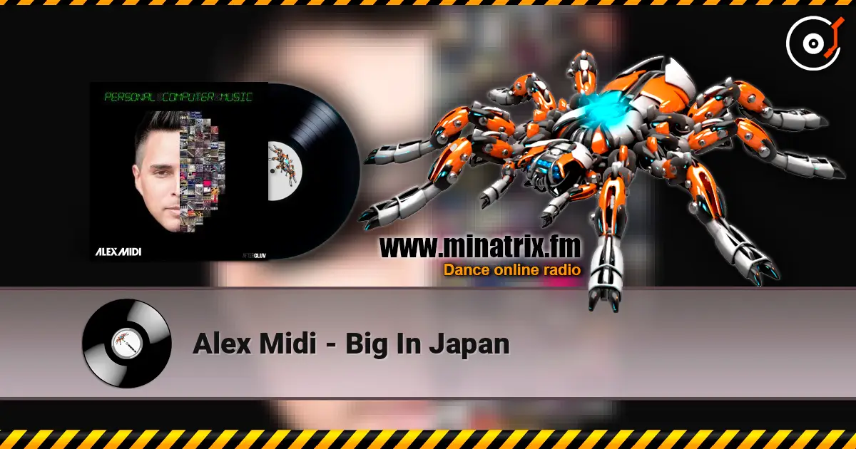 Alex Midi - Big In Japan online in hoher Qualität hören | Minatrix.FM