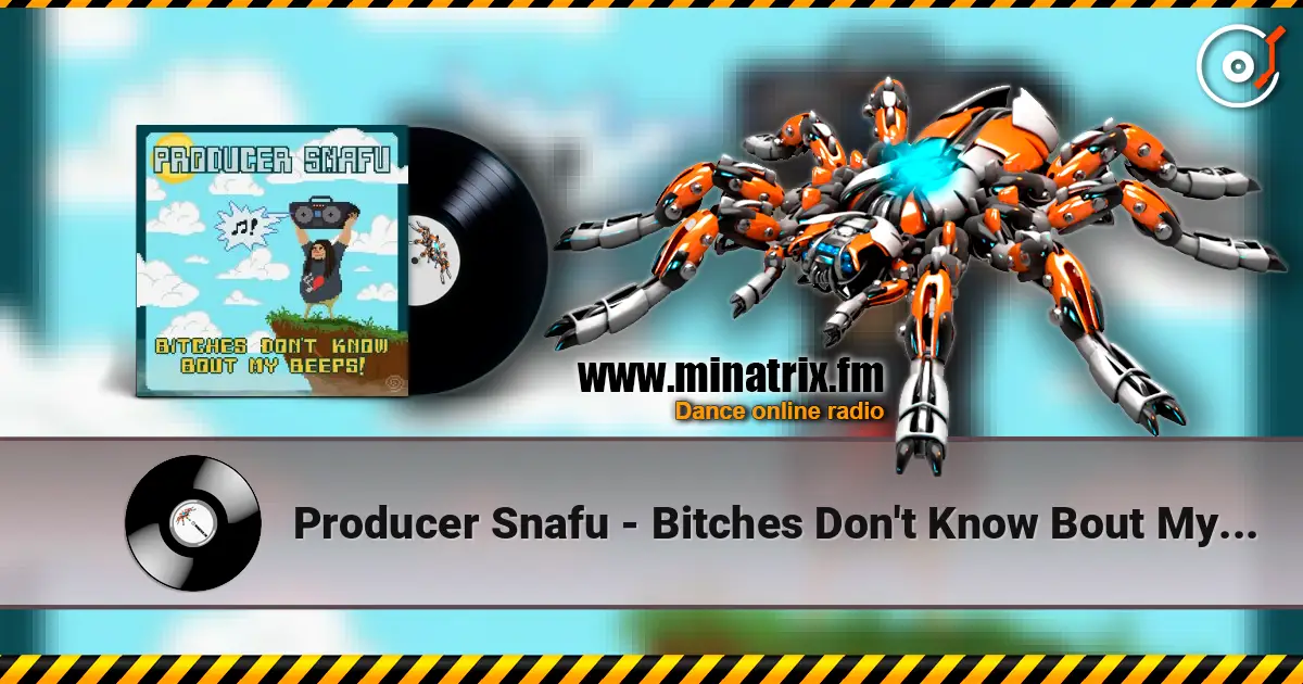 Producer Snafu - Bitches Don't Know Bout My Beeps online in hoher Qualität hören | Minatrix.FM