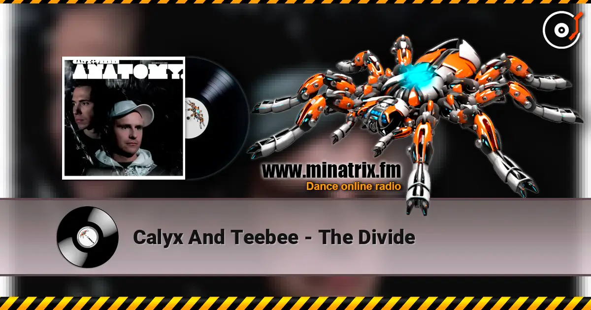 Calyx And Teebee - The Divide online in hoher Qualität hören | Minatrix.FM