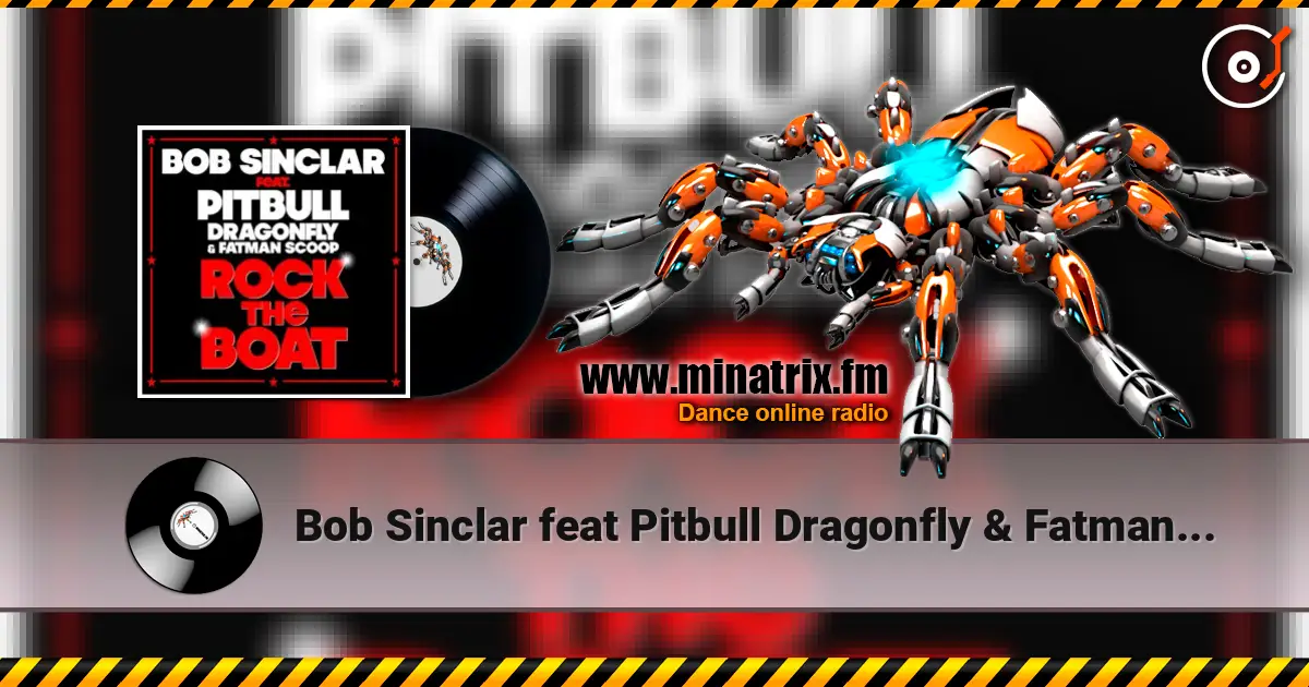 Bob Sinclar feat Pitbull Dragonfly & Fatman Scoop - Rock The Boat (Radio Edit) online in hoher Qualität hören | Minatrix.FM