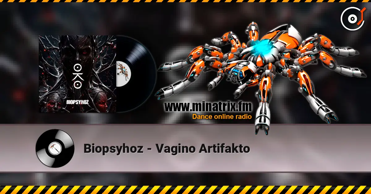Biopsyhoz - Vagino Artifakto online in hoher Qualität hören | Minatrix.FM