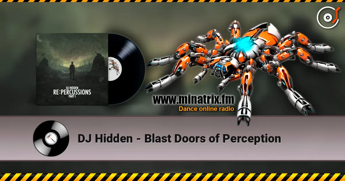 DJ Hidden - Blast Doors of Perception online in hoher Qualität hören | Minatrix.FM