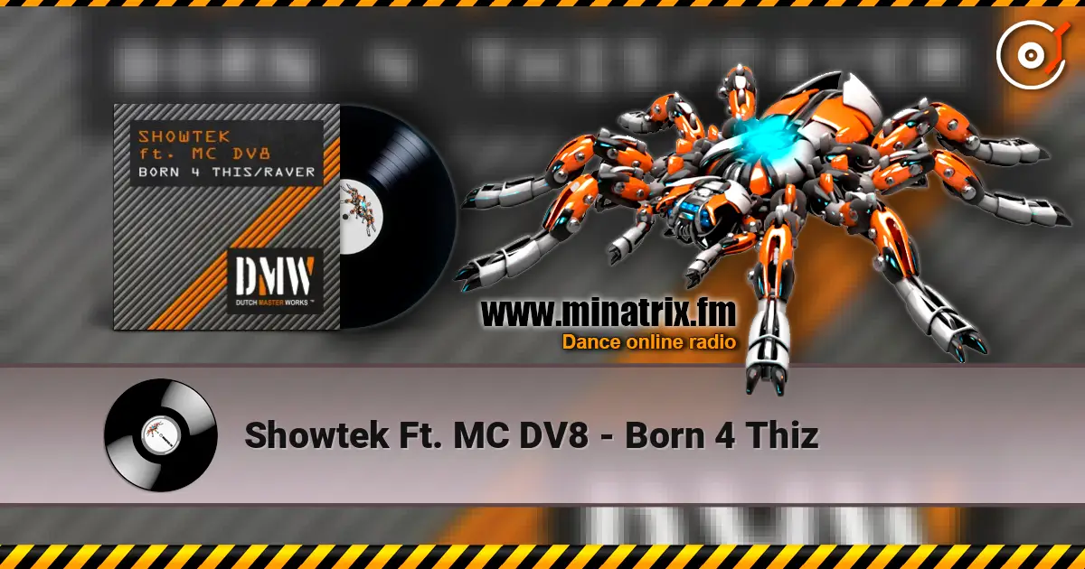 Showtek Ft. MC DV8 - Born 4 Thiz online in hoher Qualität hören | Minatrix.FM