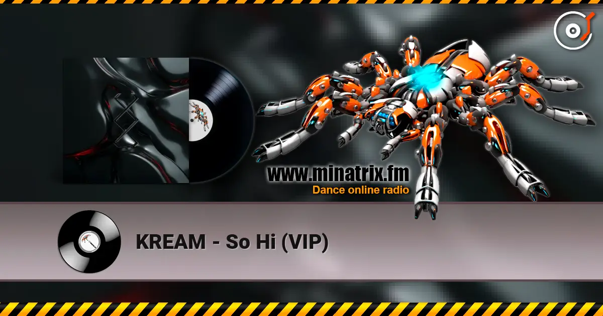 KREAM - So Hi (VIP) online in hoher Qualität hören | Minatrix.FM