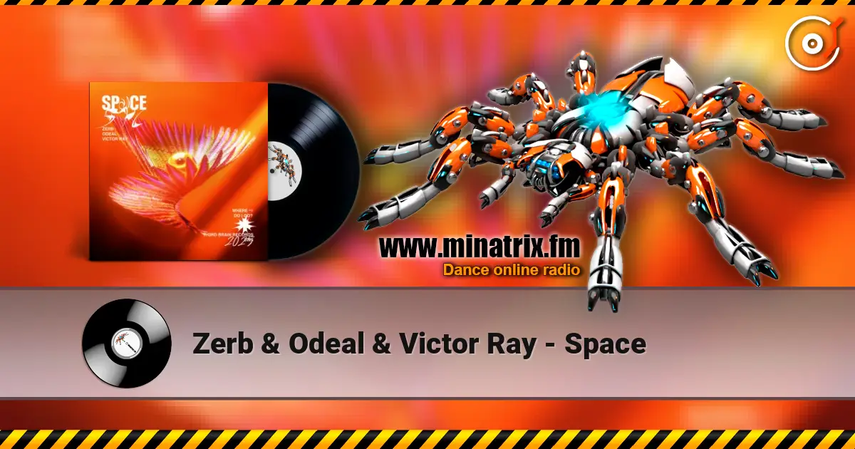Zerb & Odeal & Victor Ray - Space online in hoher Qualität hören | Minatrix.FM