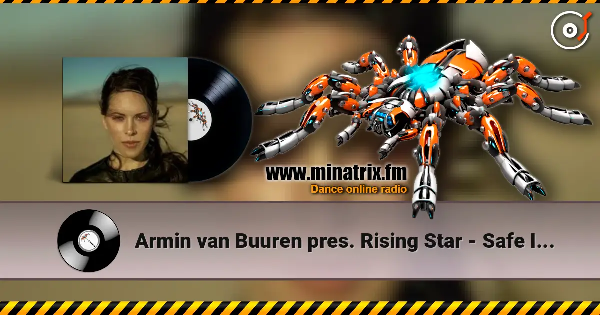 Armin van Buuren pres. Rising Star - Safe Inside You online in hoher Qualität hören | Minatrix.FM