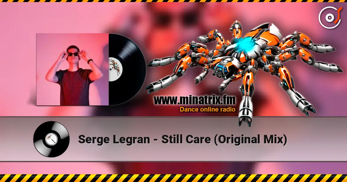 Serge Legran - Still Care (Original Mix) online in hoher Qualität hören | Minatrix.FM