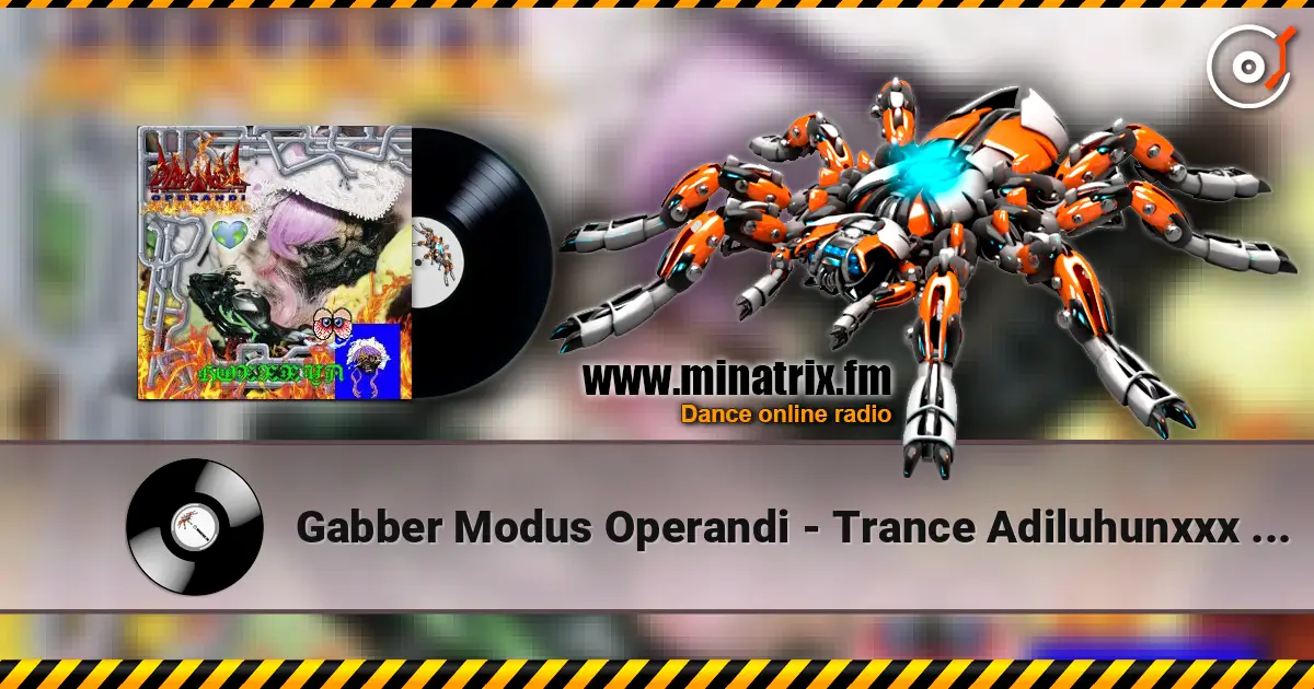 Gabber Modus Operandi - Trance Adiluhunxxx (Mixed) online in hoher Qualität hören | Minatrix.FM
