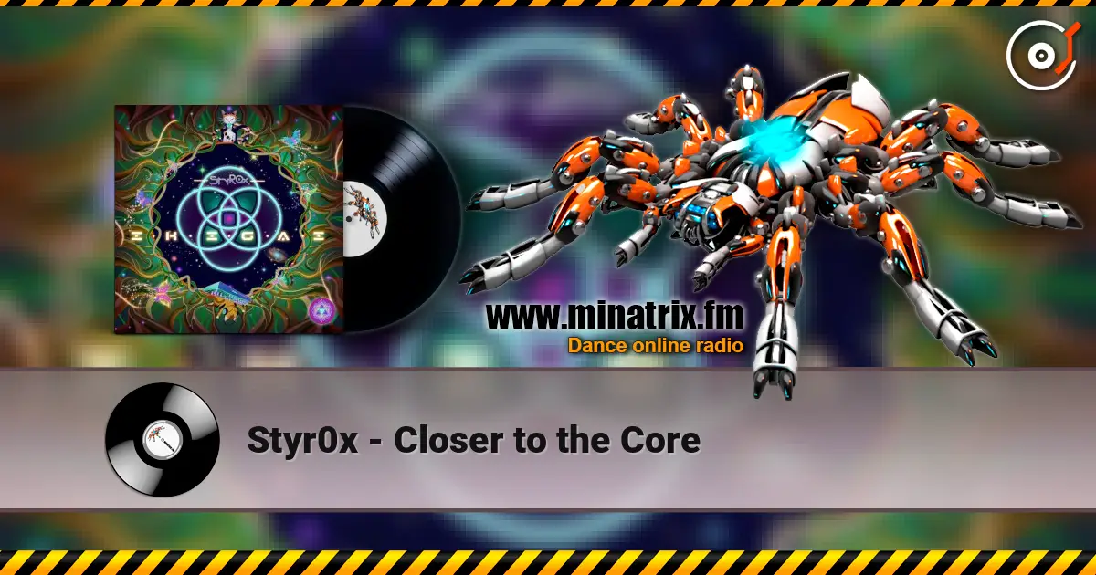 Styr0x - Closer to the Core online in hoher Qualität hören | Minatrix.FM