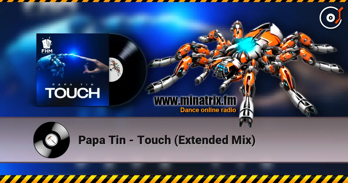 Papa Tin - Touch (Extended Mix) online in hoher Qualität hören | Minatrix.FM