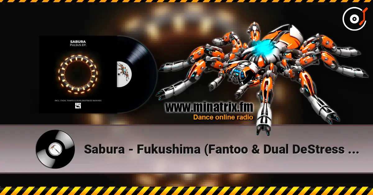 Sabura - Fukushima (Fantoo & Dual DeStress Remix) online in hoher Qualität hören | Minatrix.FM