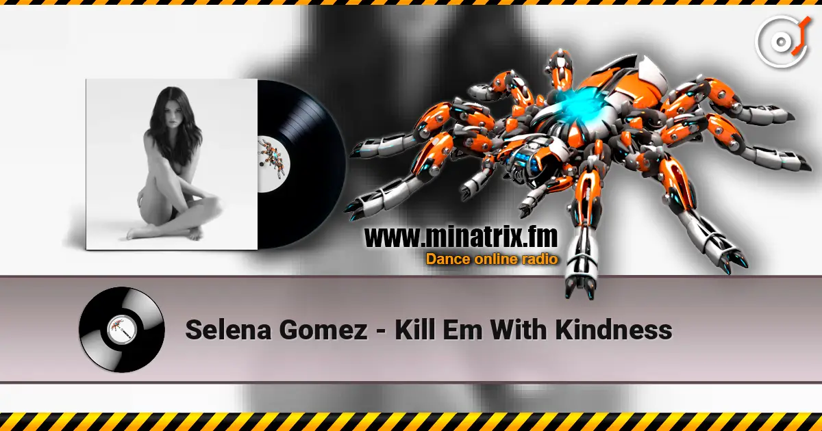 Selena Gomez - Kill Em With Kindness online in hoher Qualität hören | Minatrix.FM
