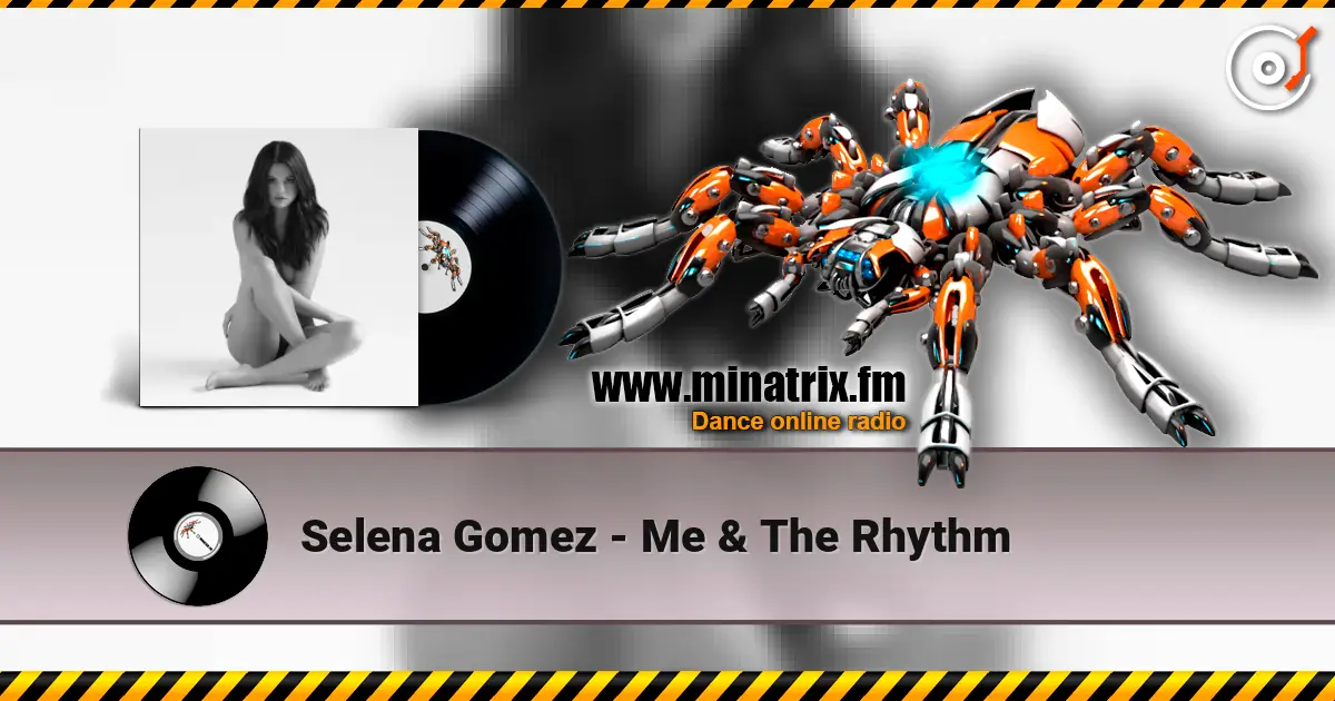 Selena Gomez - Me & The Rhythm online in hoher Qualität hören | Minatrix.FM