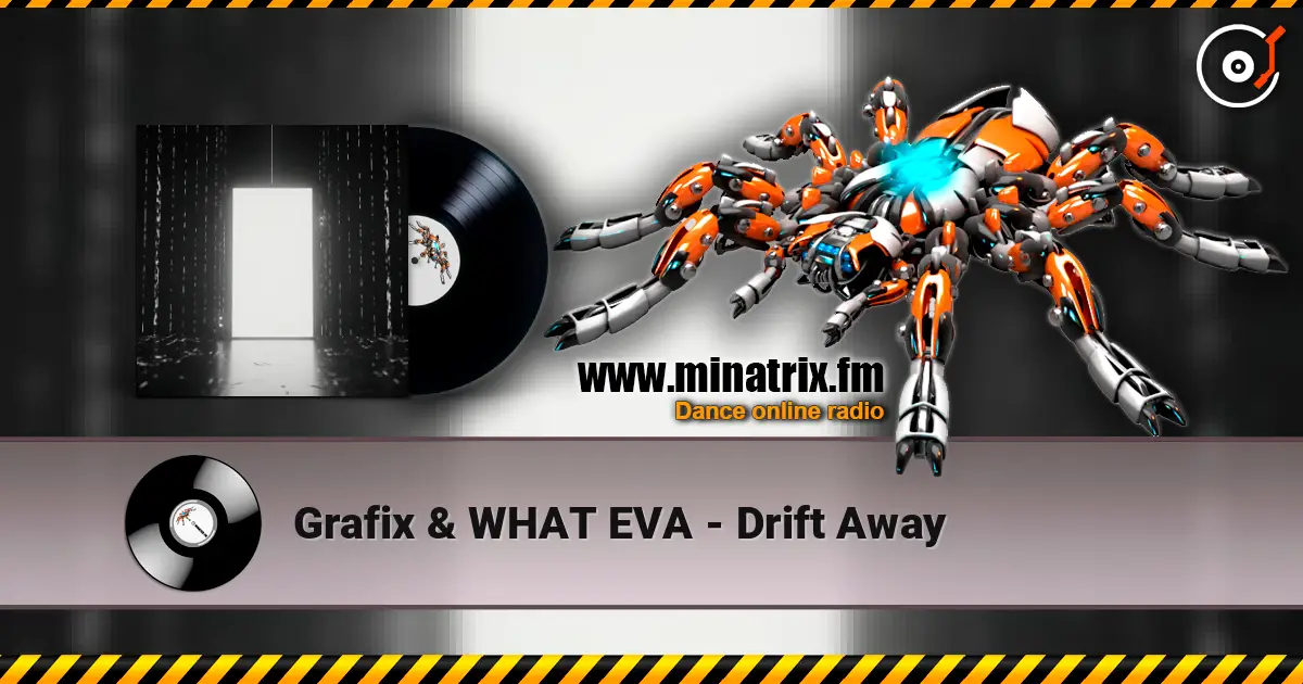 Grafix & WHAT EVA - Drift Away online in hoher Qualität hören | Minatrix.FM