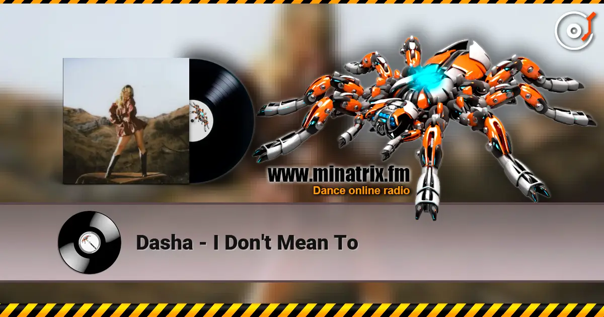 Dasha - I Don't Mean To online in hoher Qualität hören | Minatrix.FM