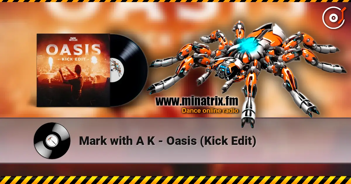 Mark with A K - Oasis (Kick Edit) online in hoher Qualität hören | Minatrix.FM
