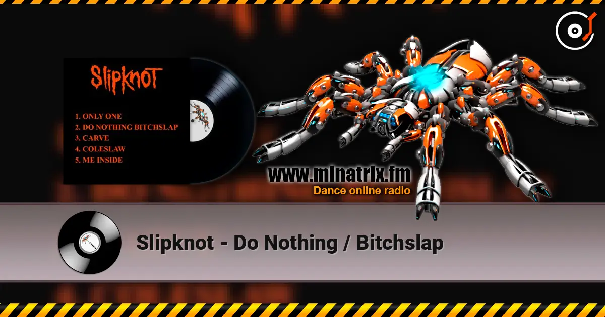 Slipknot - Do Nothing / Bitchslap online in hoher Qualität hören | Minatrix.FM
