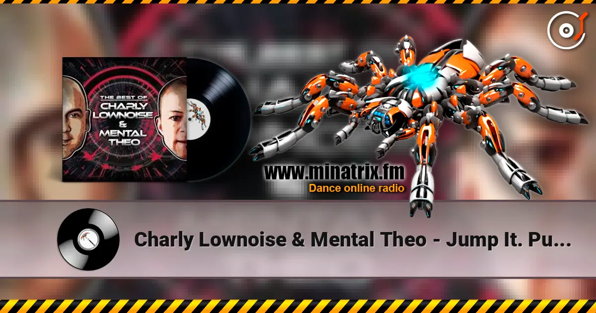 Charly Lownoise & Mental Theo - Jump It. Pump It online in hoher Qualität hören | Minatrix.FM