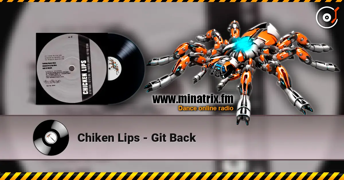 Chiken Lips - Git Back online in hoher Qualität hören | Minatrix.FM