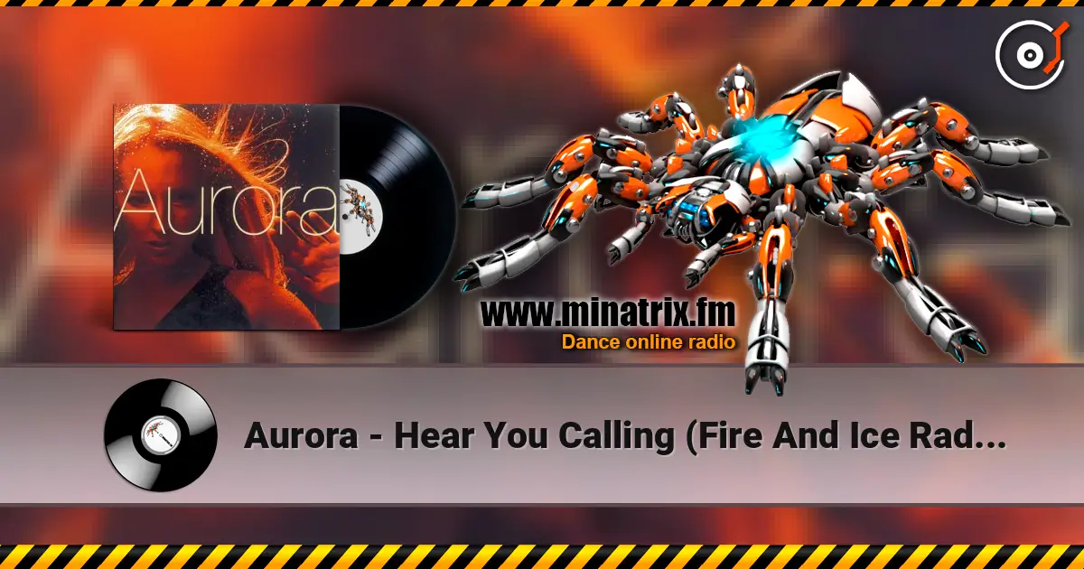Aurora - Hear You Calling (Fire And Ice Radio Cut) online in hoher Qualität hören | Minatrix.FM