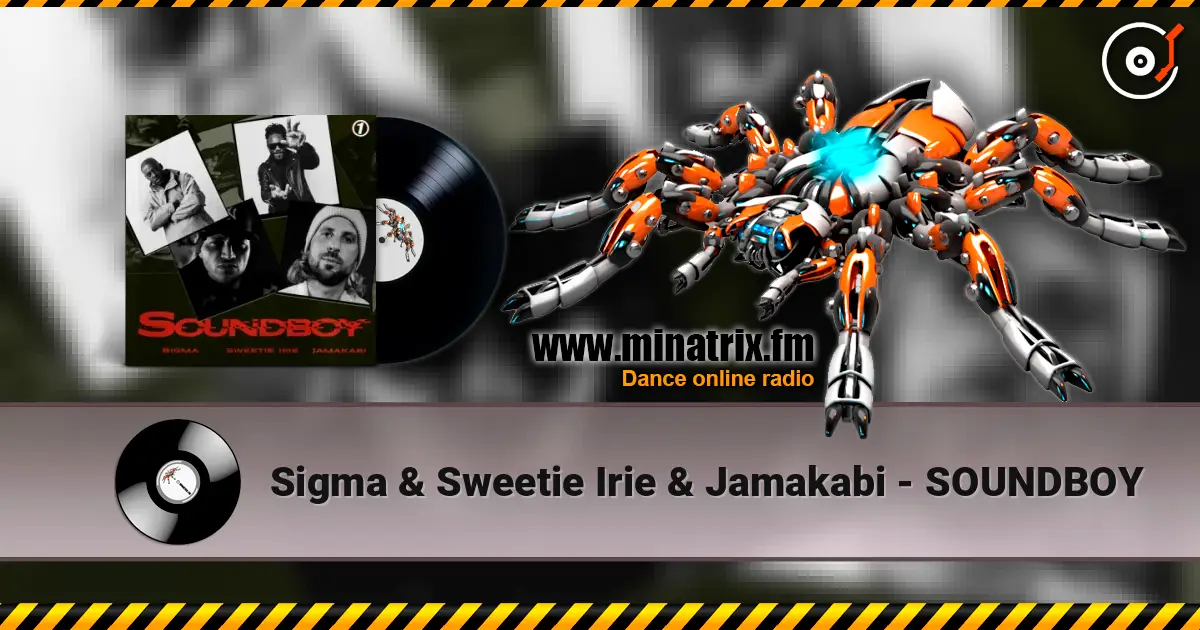 Sigma & Sweetie Irie & Jamakabi - SOUNDBOY online in hoher Qualität hören | Minatrix.FM