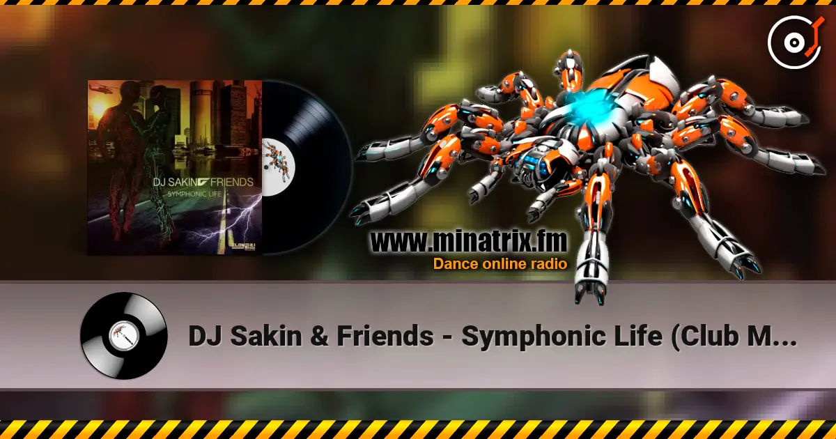 DJ Sakin & Friends - Symphonic Life (Club Mix) online in hoher Qualität hören | Minatrix.FM