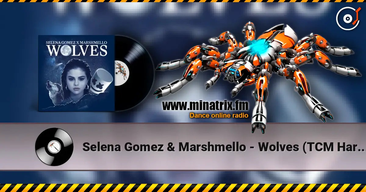 Selena Gomez & Marshmello - Wolves (TCM Hardstyle Remix) online in hoher Qualität hören | Minatrix.FM