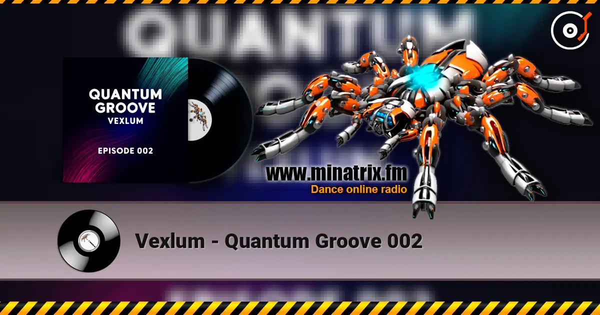 Vexlum - Quantum Groove 002 online in hoher Qualität hören | Minatrix.FM