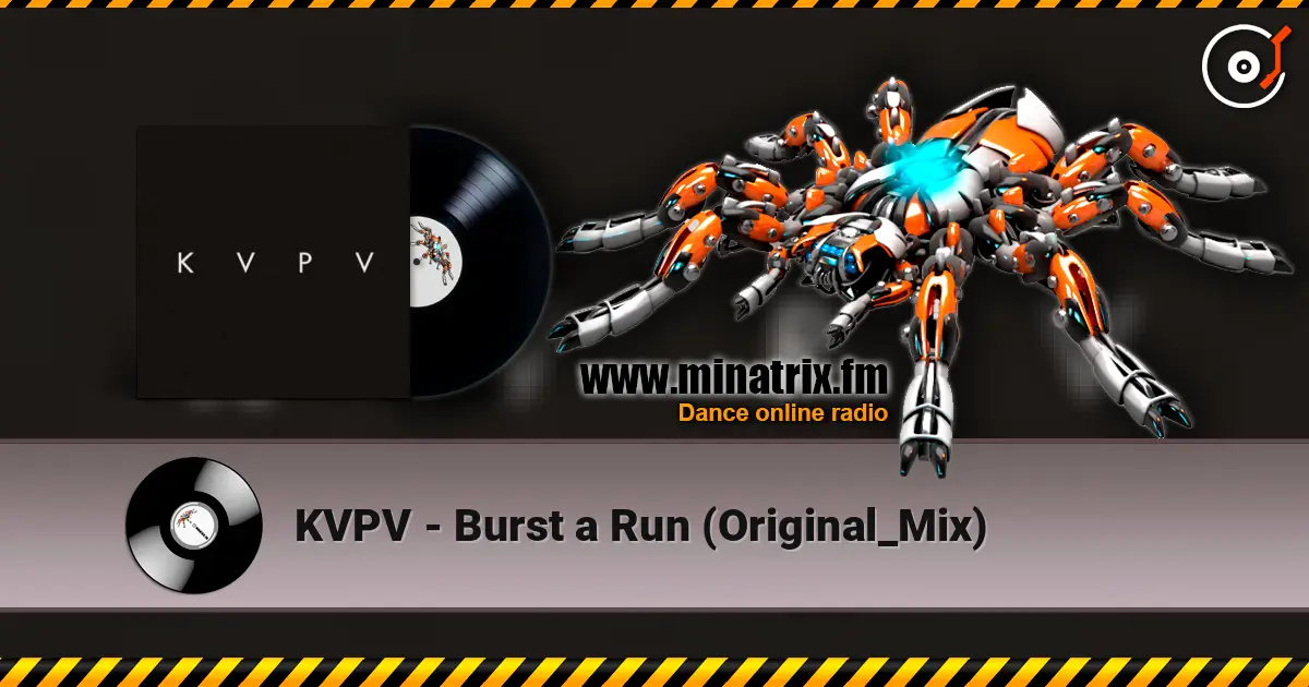 KVPV - Burst a Run (Original_Mix) online in hoher Qualität hören | Minatrix.FM