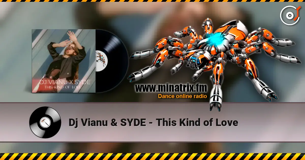 Dj Vianu & SYDE - This Kind of Love online in hoher Qualität hören | Minatrix.FM