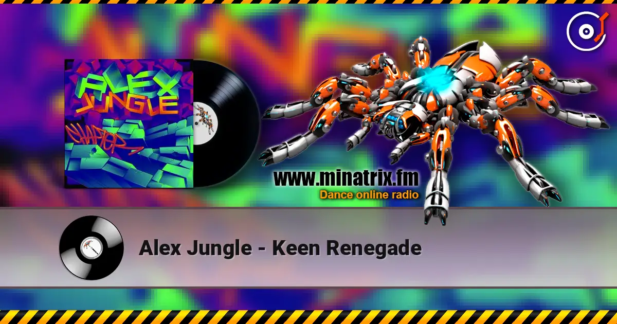 Alex Jungle - Keen Renegade online in hoher Qualität hören | Minatrix.FM