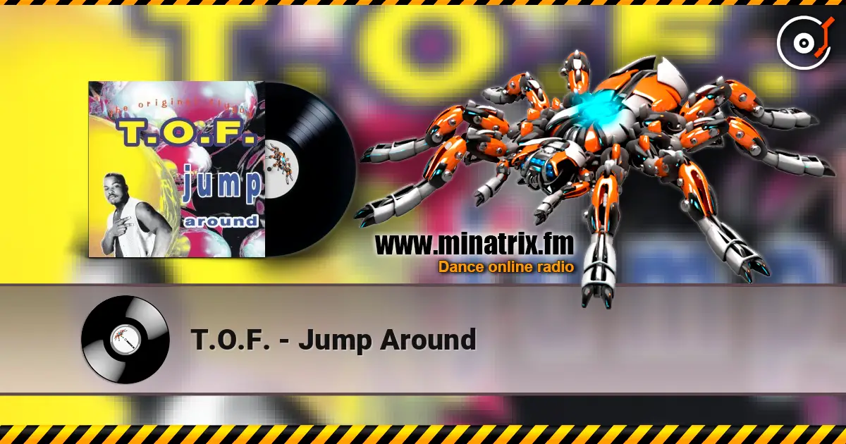 T.O.F. - Jump Around online in hoher Qualität hören | Minatrix.FM