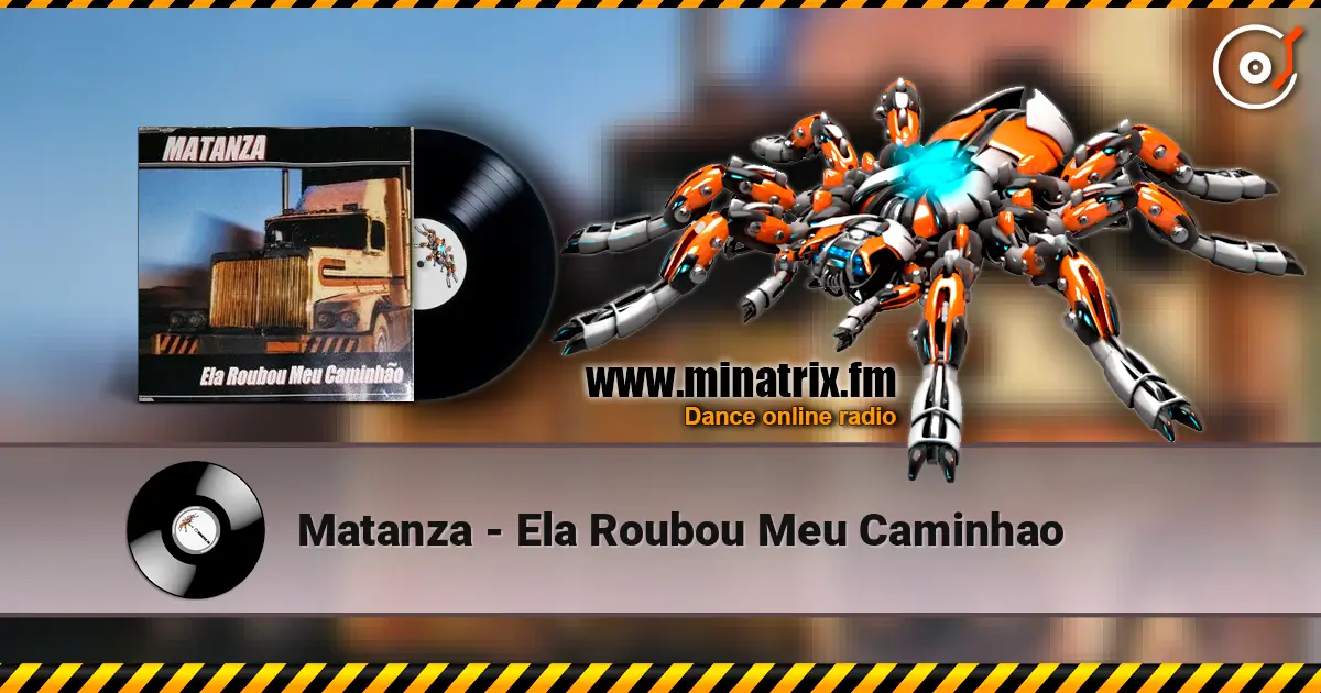 Matanza - Ela Roubou Meu Caminhao online in hoher Qualität hören | Minatrix.FM