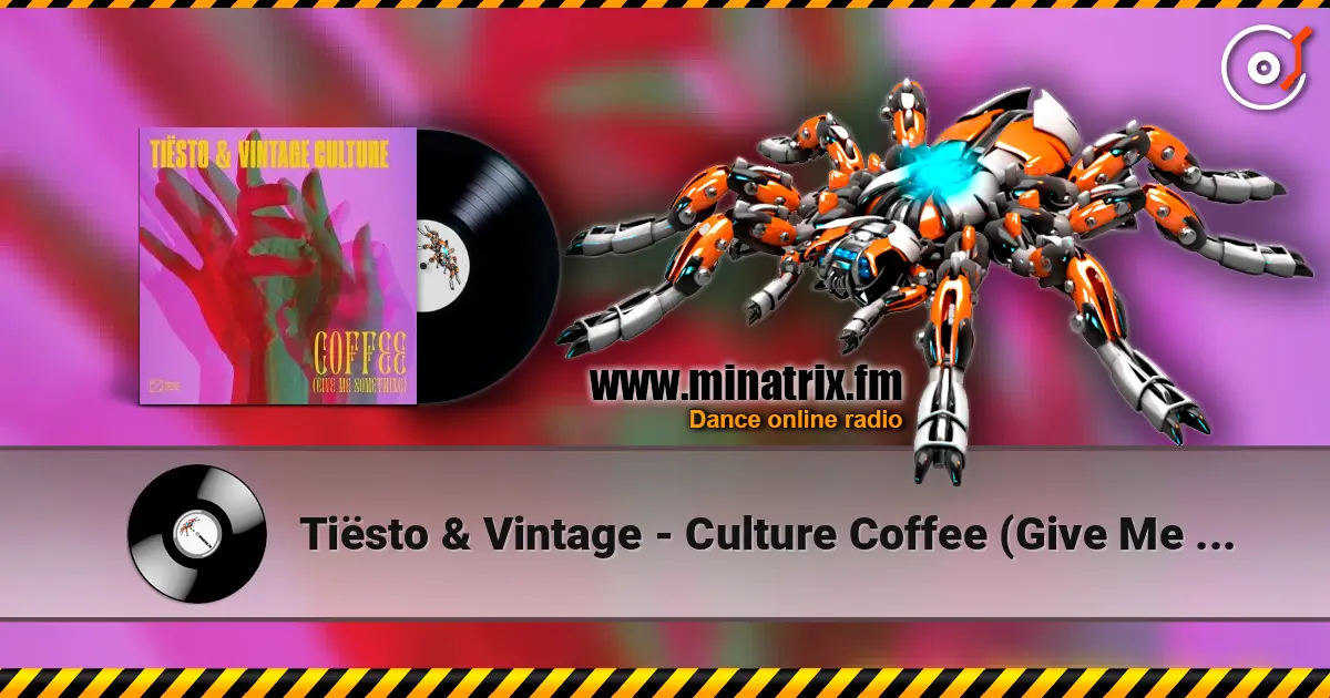 Tiësto & Vintage - Culture Coffee (Give Me Something) online in hoher Qualität hören | Minatrix.FM