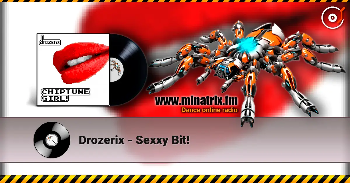 Drozerix - Sexxy Bit! online in hoher Qualität hören | Minatrix.FM