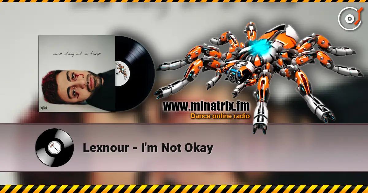 Lexnour - I'm Not Okay online in hoher Qualität hören | Minatrix.FM