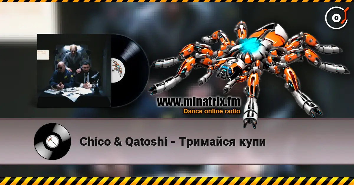 Chico & Qatoshi - Тримайся купи online in hoher Qualität hören | Minatrix.FM