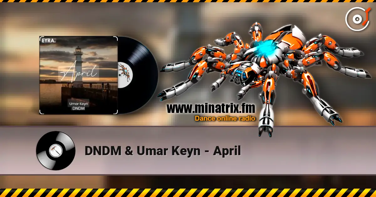 DNDM & Umar Keyn - April online in hoher Qualität hören | Minatrix.FM