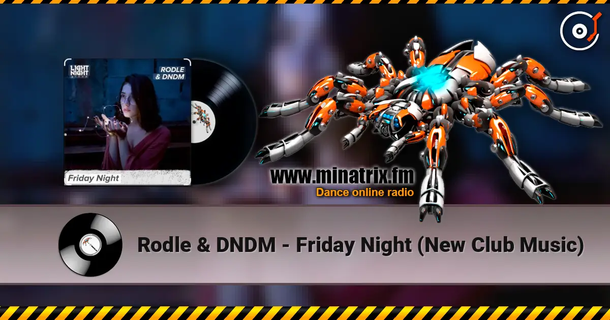 Rodle & DNDM - Friday Night (New Club Music) online in hoher Qualität hören | Minatrix.FM