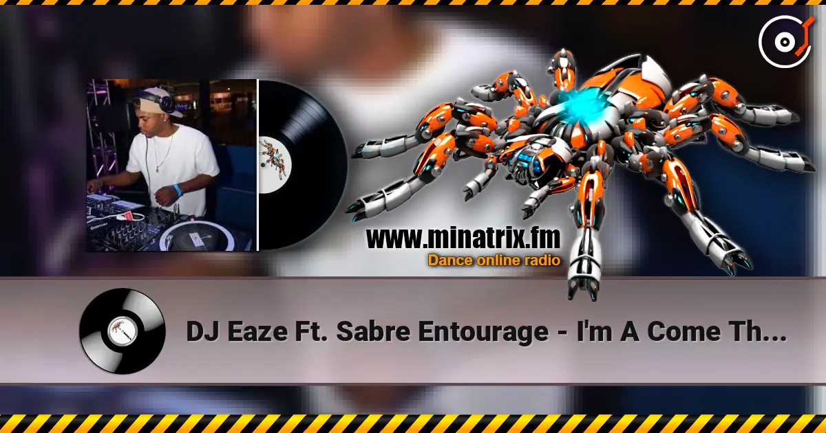 DJ Eaze Ft. Sabre Entourage - I'm A Come Through online in hoher Qualität hören | Minatrix.FM