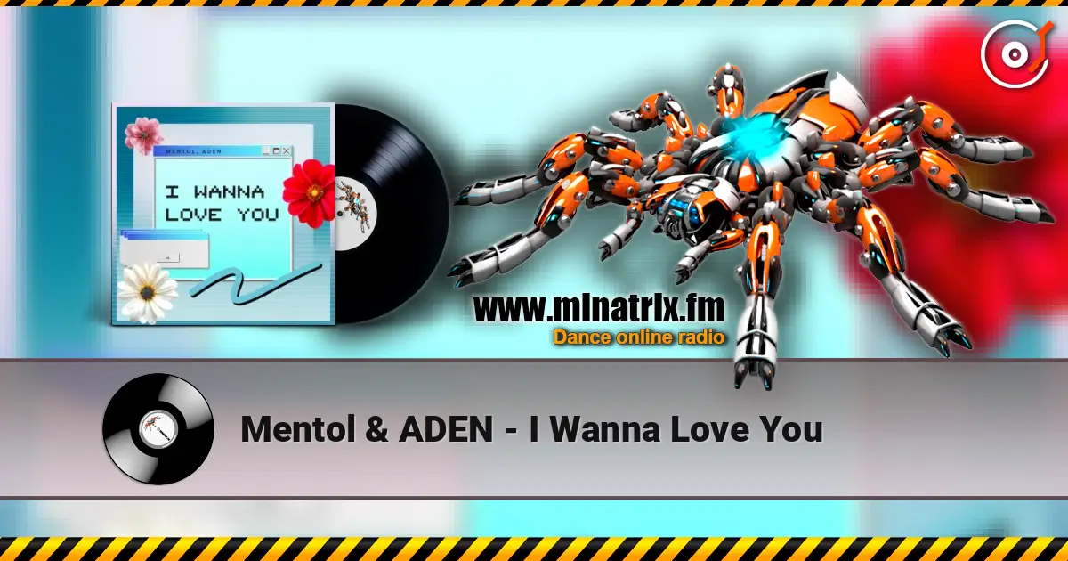 Mentol & ADEN - I Wanna Love You online in hoher Qualität hören | Minatrix.FM
