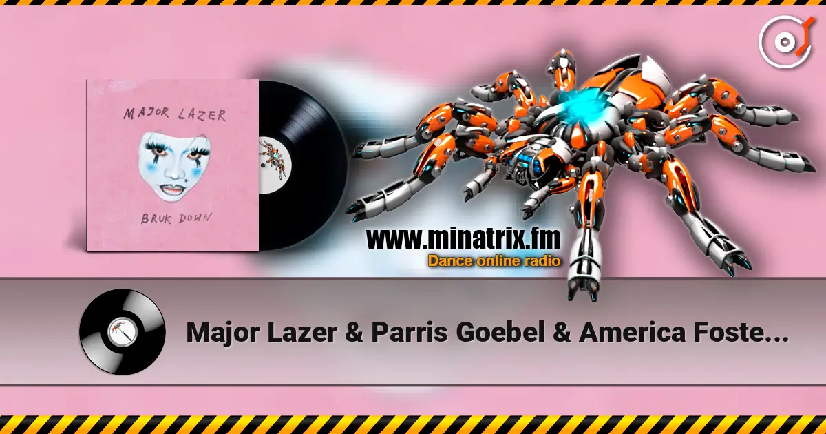 Major Lazer & Parris Goebel & America Foster - BRUK DOWN (feat. SadBoi) online in hoher Qualität hören | Minatrix.FM