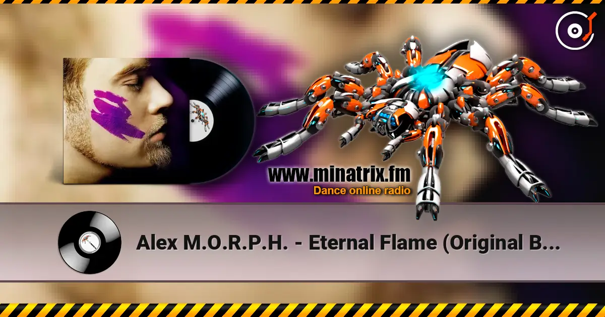 Alex M.O.R.P.H. - Eternal Flame (Original Breaks Mix) online in hoher Qualität hören | Minatrix.FM