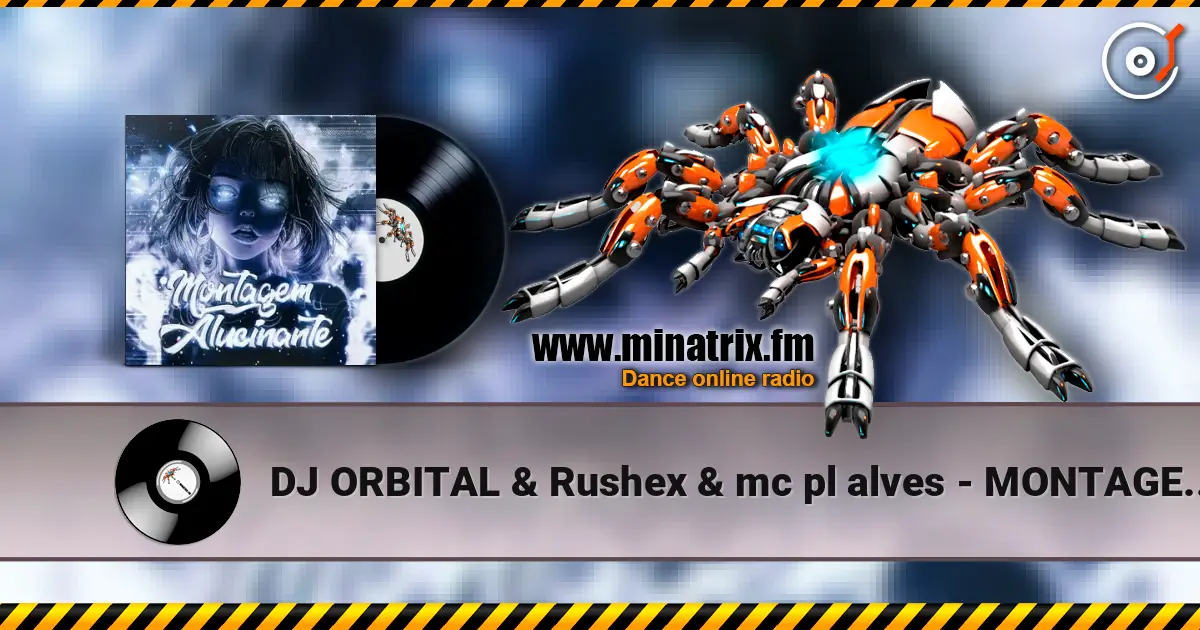 DJ ORBITAL & Rushex & mc pl alves - MONTAGEM ALUCINANTE (Speed up) online in hoher Qualität hören | Minatrix.FM