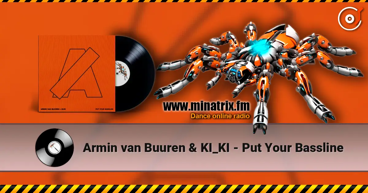 Armin van Buuren & KI_KI - Put Your Bassline online in hoher Qualität hören | Minatrix.FM
